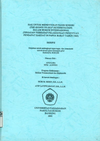 Image of Hak untuk menentukan nasib sendiri (the rights to self determination) dalam hukum internasional (tinjauan terhadap pelaksanaan penentuan pendapat rakyat di Papua Barat tahun 1969)
