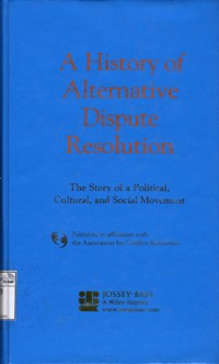 Image of A history of alternative dispute resolution: The story of a political, cultural, and social movement