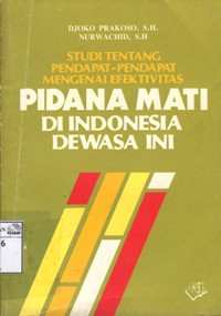 Image of Studi tentang pendapat-pendapat mengenai efektivitas pidana mati di Indonesia dewasa ini