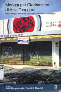 Image of Menggugat otoriterisme di Asia Tenggara: perbandingan dan pertautan antara Indonesia dan Malaysia