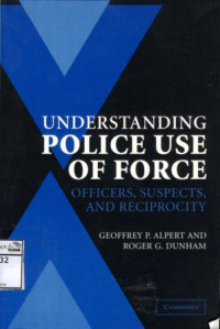Image of Understanding police use of force: officers, suspects, and reciprocity