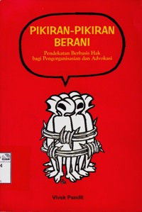 Image of Pikiran-pikiran berani: Pendekatan berbasis hak bagi pengorganisasian dan advokasi = Fearless mind: rights based approach to organising and advocacy