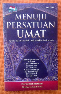 Image of Menuju Persatuan Umat: Pandangan Intelektual Muslim Indonesia