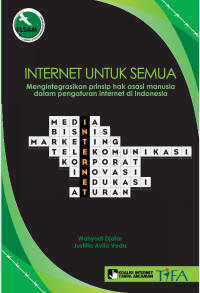 Image of Internet untuk Semua: Mengintegrasikan prinsip hak asasi manusia dalam pengaturan internet di Indonesia