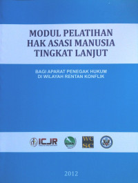 Image of Modul Pelatihan Hak Asasi Manusia Tingkat Lanjut Bagi Aparat Penegak Hukum di Wilayah Rentan Konflik