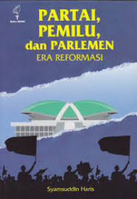 Image of Partai, pemilu, dan parlemen era reformasi
