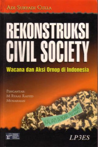 Image of Rekonstruksi civil society : wacana dan aksi ornop di Indonesia