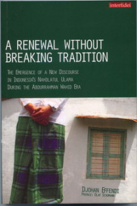 Image of A renewal without breaking tradition: the emergence of a new discourse in Indonesia's Nahdlatul Ulama during the Abdurrahman Wahid era