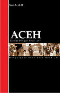 Image of Aceh Damai Dengan Keadilan ? Mengungkap Kekerasan Masa lalu