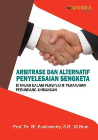 Image of Arbitrase dan alternatif penyelesaian sengketa ditinjau dalam perspektif peraturan perundang-undangan