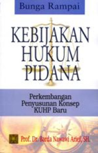 Image of Bunga Rampai Kebijakan Hukum Pidana: Perkembangan Penyusunan Konsep KUHP Baru