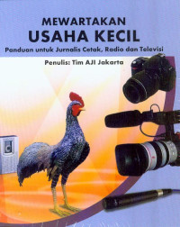 Image of Mewartakan Usaha Kecil : Panduan untuk Jurnalis Cetak, Radio dan Televisi