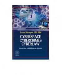 Image of Cyberspace, cybercrimes, cyberlaw : tinjauan aspek hukum pidana