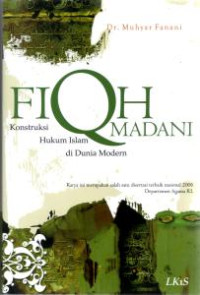 Image of Fiqih Madani: Konstruksi Hukum Islam di Dunia Modern