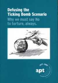 Image of Defusing the Ticking Bomb Scenario: Why we must say No to torture, always