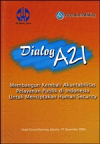 Image of Dialog A21: Membangun kembali akuntabilitas pelayanan publik di Indonesia untuk menciptakan human security