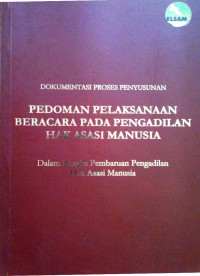Image of Dokumentasi proses penyusunan pedoman pelaksanaan beracara pada pengadilan hak asasi manusia dalam rangka pembaruan pengadilan hak asasi manusia