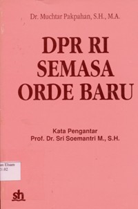 Image of DPR RI semasa orde baru: Tinjauan analitis anggota DPR RI masa kerja 1982-1987