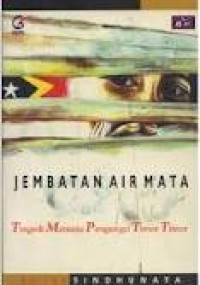 Image of Jembatan air mata: tragedi manusia pengungsi Timor-Timur