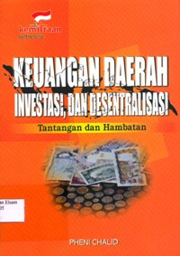 Image of Keuangan daerah investasi, dan desentralisasi : tantangan dan hambatan