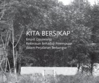 Image of Kita bersikap: empat dasawarsa kekerasan terhadap perempuan dalam perjalanan berbangsa