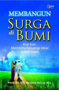 Image of Membangun Surga di Bumi: Kiat-kiat Membangun Keluarga Ideal Dalam Islam