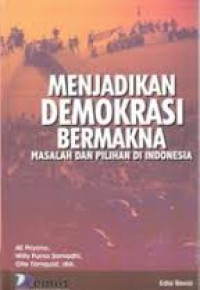 Image of Menjadikan demokrasi bermakna: masalah dan pilihan di Indonesia