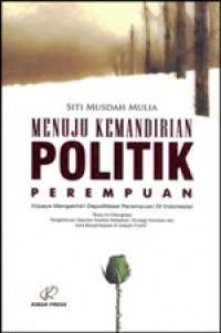 Image of Menuju Kemandirian Politik Perempuan (Upaya Mengakhiri Depolitisasi Perempuan Di Indonesia)