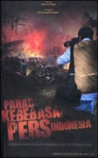 Image of Paradoks Kebebasan Pers Indonesia: Jebakan Kekerasan, Kriminalisasi & Perburuhan