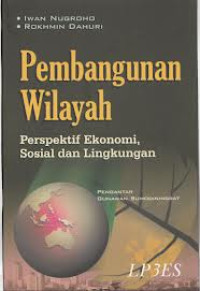 Image of Pembangunan wilayah: perspektif ekonomi, sosial dan lingkungan