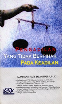 Image of Pengadilan Yang Tidak Berpihak Pada Keadilan: Kumpulan Hasil Eksaminasi Publik