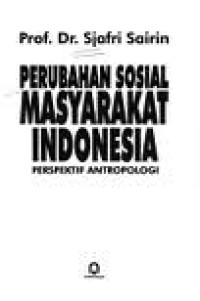 Image of Perubahan sosial masyarakat Indonesia: perpektif antropologi