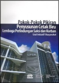 Image of Pokok-pokok Pikiran Penyusunan Cetak Biru Lembaga Perlindungan Saksi dan Korban : Usul Inisiatif Masyarakat