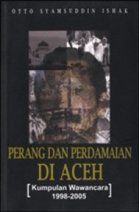 Image of Perang dan Perdamaian di Aceh: Kumpulan Wawancara 1998-2005