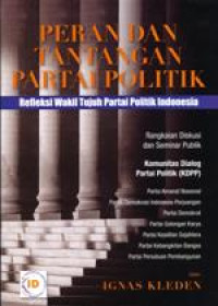 Image of Peran dan Tantangan Partai Politik: Refleksi Wakil Tujuh Partai Politik Indonesia; Rangkaian Diskusi dan Seminar Publik