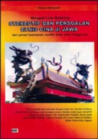 Image of Menggali Latar Belakang Stereotip dan Persoalan Etnis Cina di Jawa dari jaman Keemasan, konflik antar etnis hingga kini