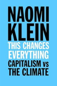 Image of This Changes Everything Capitalism vs The Climate