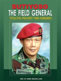 Image of Sutiyoso the field general : totalitas prajurit Para Komando