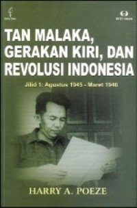 Image of Tan Malaka, Gerakan Kiri, dan Revolusi Indonesia: Jilid 1 : Agustus 1945 - Maret 1946