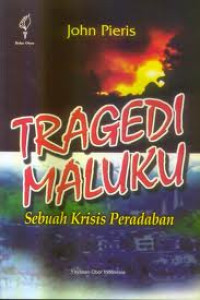 Image of Tragedi Maluku sebuah krisis peradaban : Analisis kritis aspek politik, ekonomi, sosial budaya dan keamanan