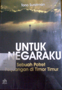 Image of Untuk negaraku: sebuah potret perjuangan di Timor Timur